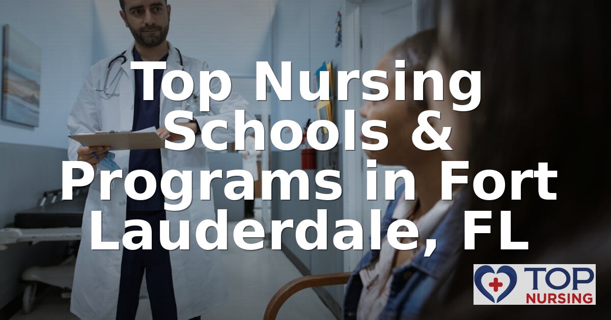 Best Nursing Schools in Fort Lauderdale, FL (2026 Rankings)