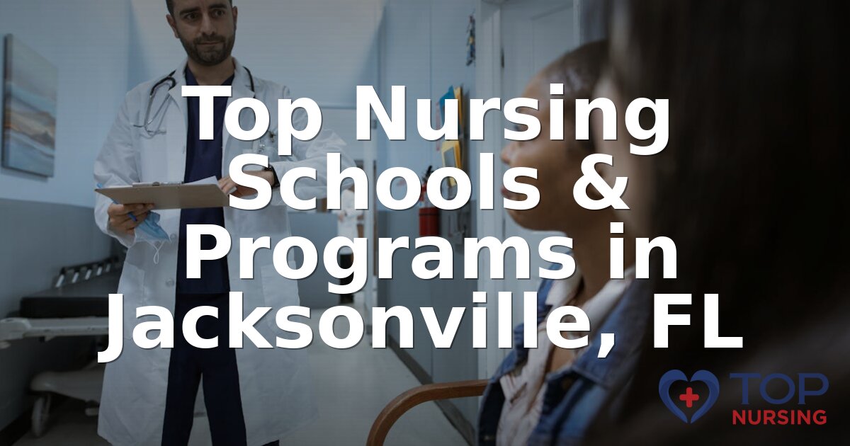 Best Nursing Schools in Jacksonville, FL (2026 Rankings)