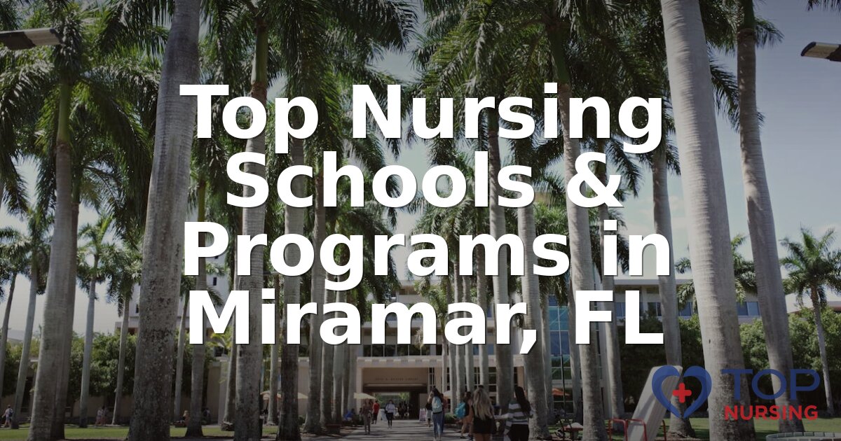 Best Nursing Schools in Miramar, FL | 2026 BSN Rankings