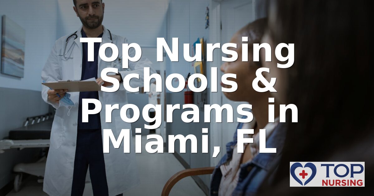 Best Nursing Schools in Miami, FL — 2026 BSN Rankings