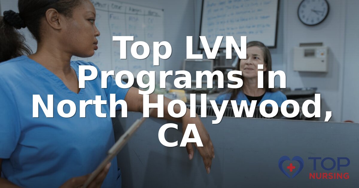 Best LVN Programs in North Hollywood, CA (2026 Rankings)