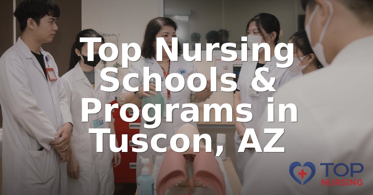 Best BSN Programs in Tucson, AZ | Top Nursing Schools 2026