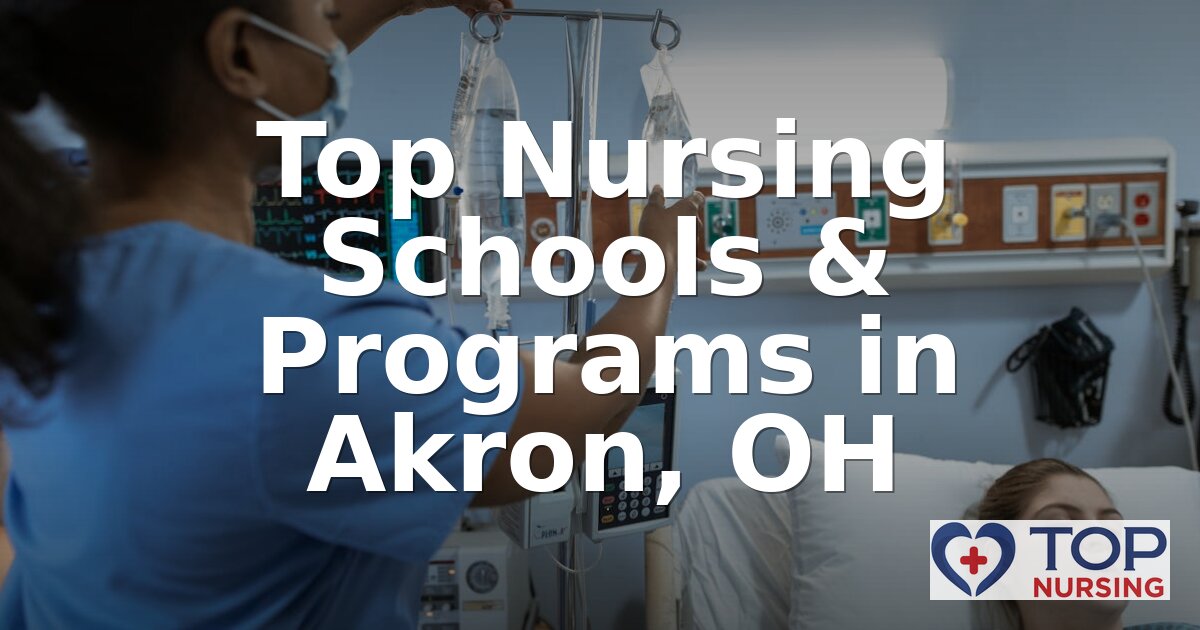 Best Nursing Schools in Akron, OH | 2026 BSN Rankings