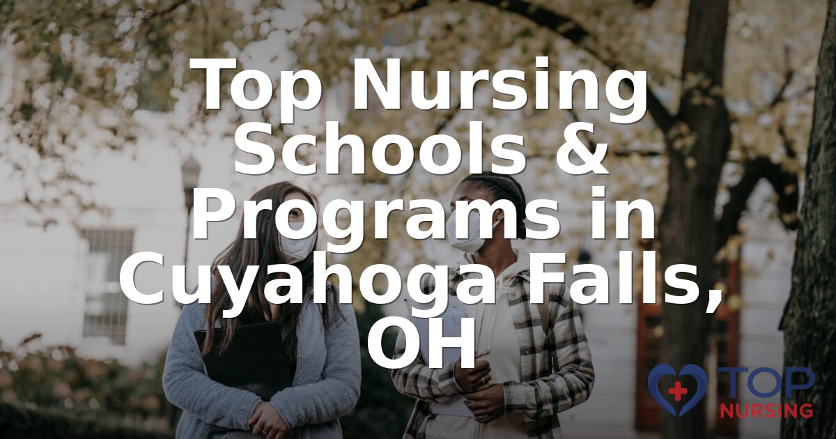 Best Nursing Schools in Cuyahoga Falls, OH | 2026 Rankings