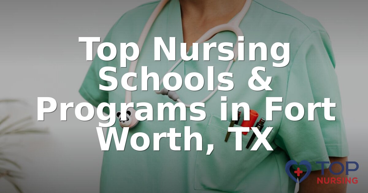 Best Nursing Schools in Fort Worth, TX (2026 Rankings)