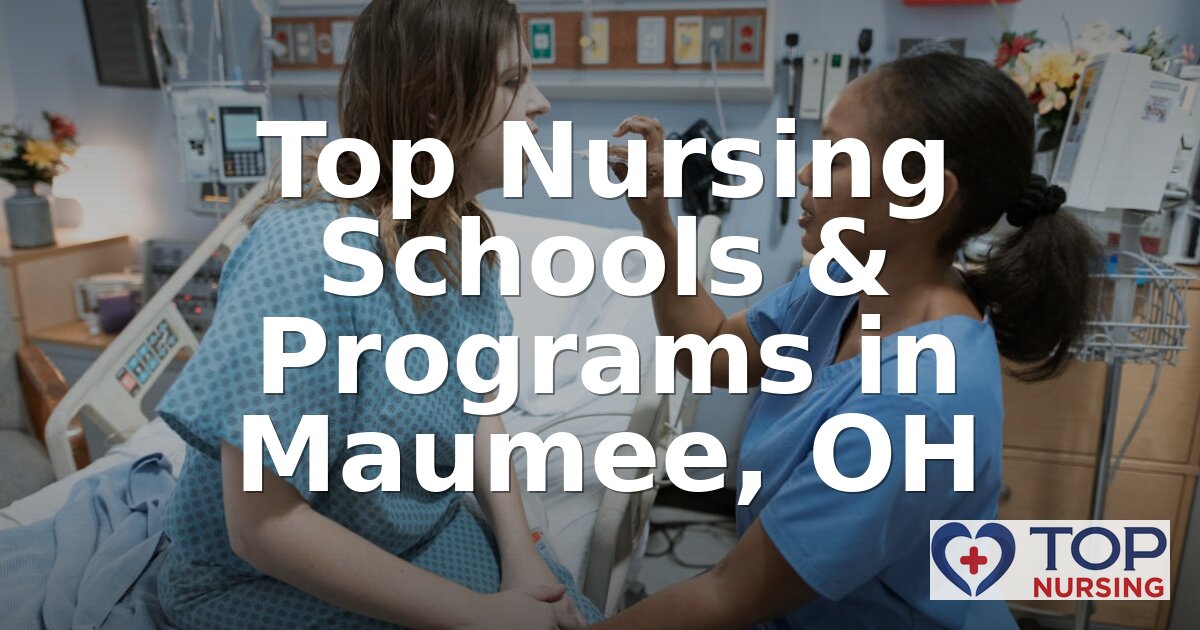 Best Nursing Schools in Maumee, OH | 2026 BSN Programs